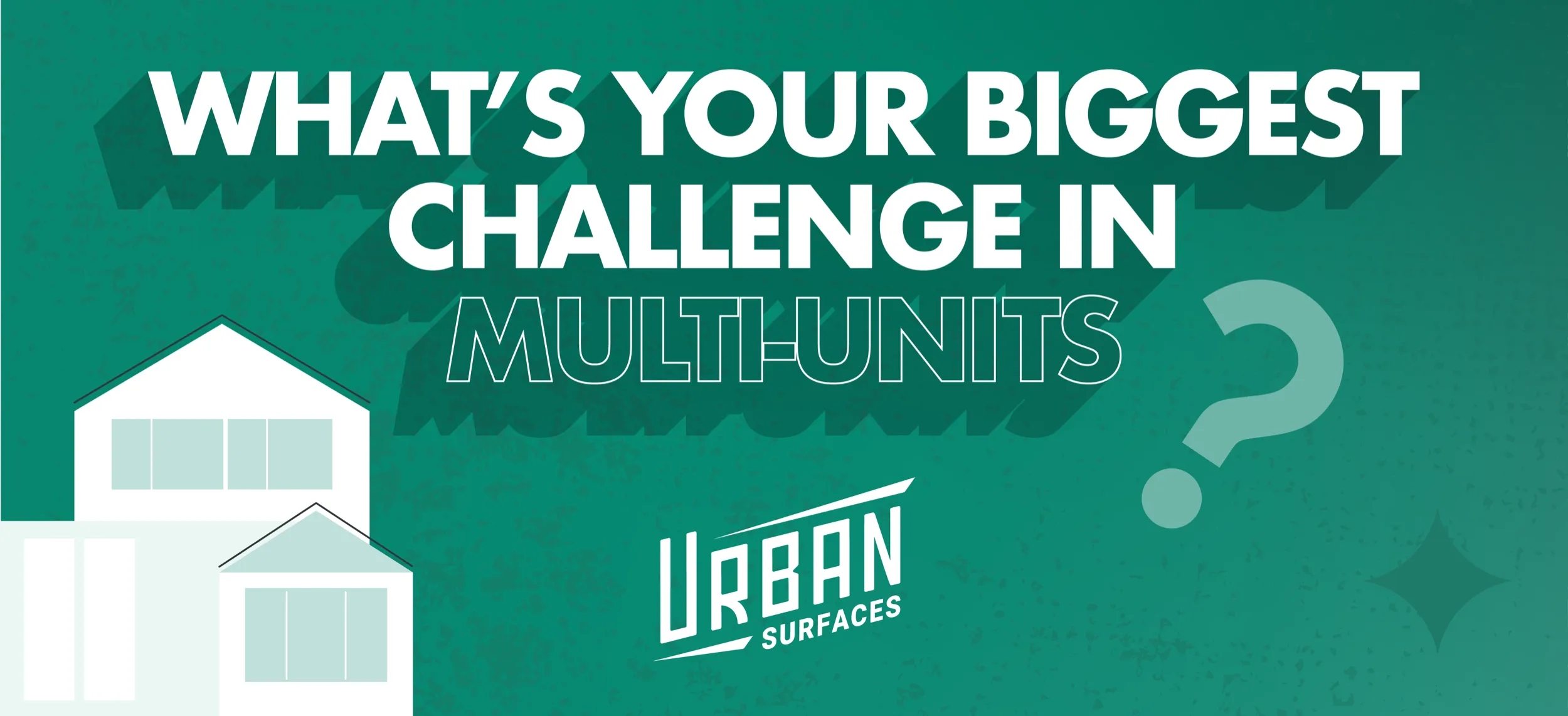 Banner with Urban Surfaces logo and white multifamily building. Text says "WHAT'S YOUR BIGGEST CHALLENGE IN MULTI-UNITS?"